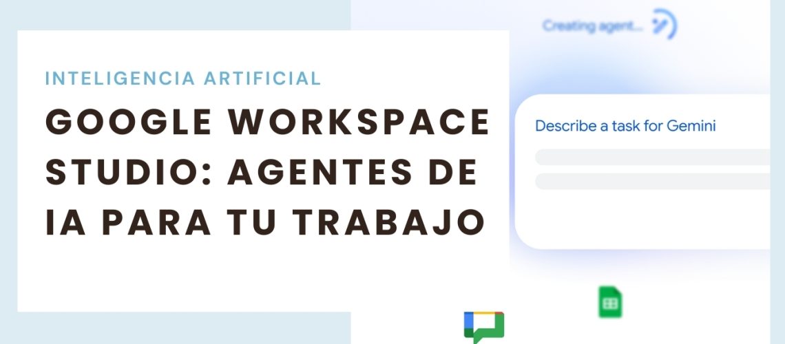 Google Workspace Studio agentes de IA para automatizar tu trabajo